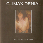 Climax Denial – All Of My Loves Are Like Dreams CD