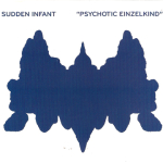 Sudden Infant – Psychotic Einzelkind CD