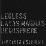 Legless & Lavas Magmas & Regosphere – Live in Glen Burnie 3"CDr