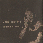 Single Indian Tear – The Black Category 3″CDr