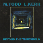M. Todd & L. Kerr – Beyond The Threshold CDr