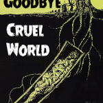 EE19: GOODBYE CRUEL WORLD – BURY ME IN A HOLE IN THE GROUND 2xC11