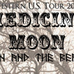 6/20 – Medicine Moon, Witch Bottle, Headstone Brigade + more