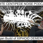 Xiphoid Dementia on White Centipede Noise PodCast